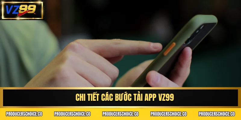 Chi tiết các bước tải app VZ99