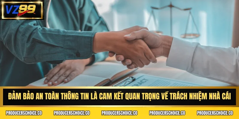 Đảm bảo an toàn thông tin là cam kết quan trọng về trách nhiệm nhà cái