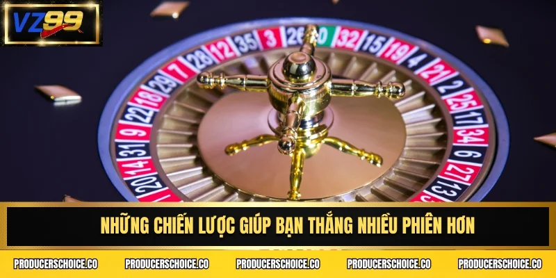 Những chiến lược giúp bạn thắng nhiều phiên hơn