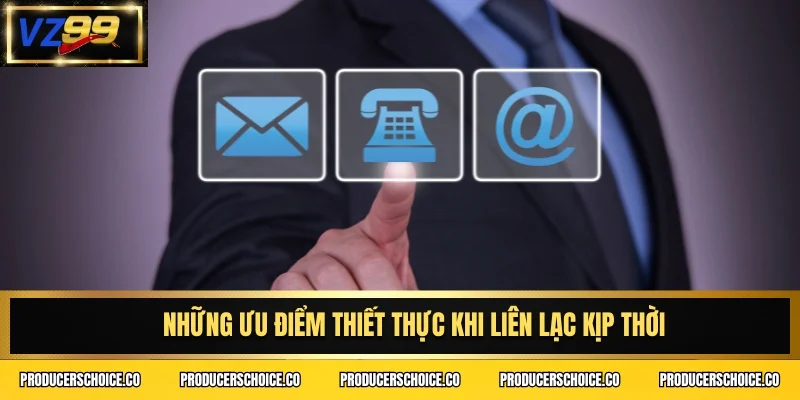 Những ưu điểm thiết thực khi liên lạc kịp thời